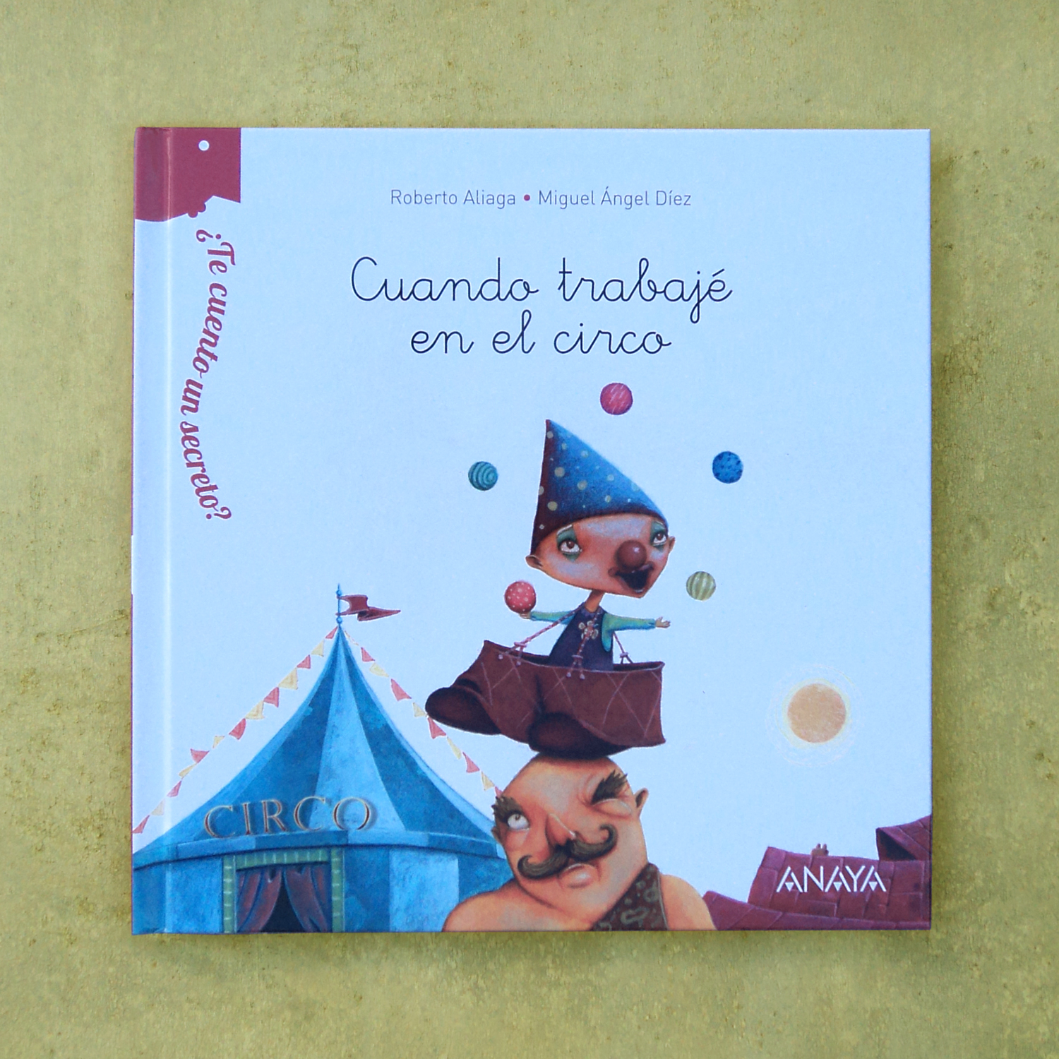 ¿Te cuento un secreto? Cuando trabajé en el circo